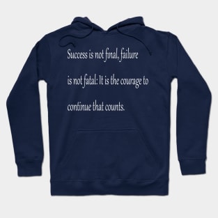 Success is never final, your Courage matters. Hoodie